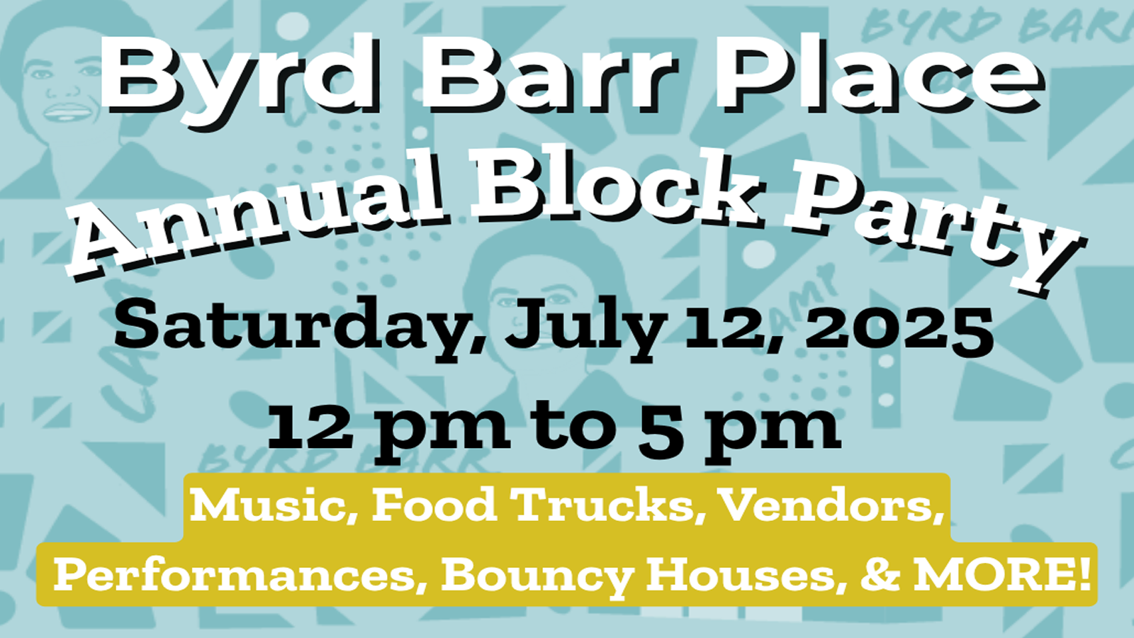 Byrd Barr Place Annual Block Party on Saturday July 12th from 12-5pm.